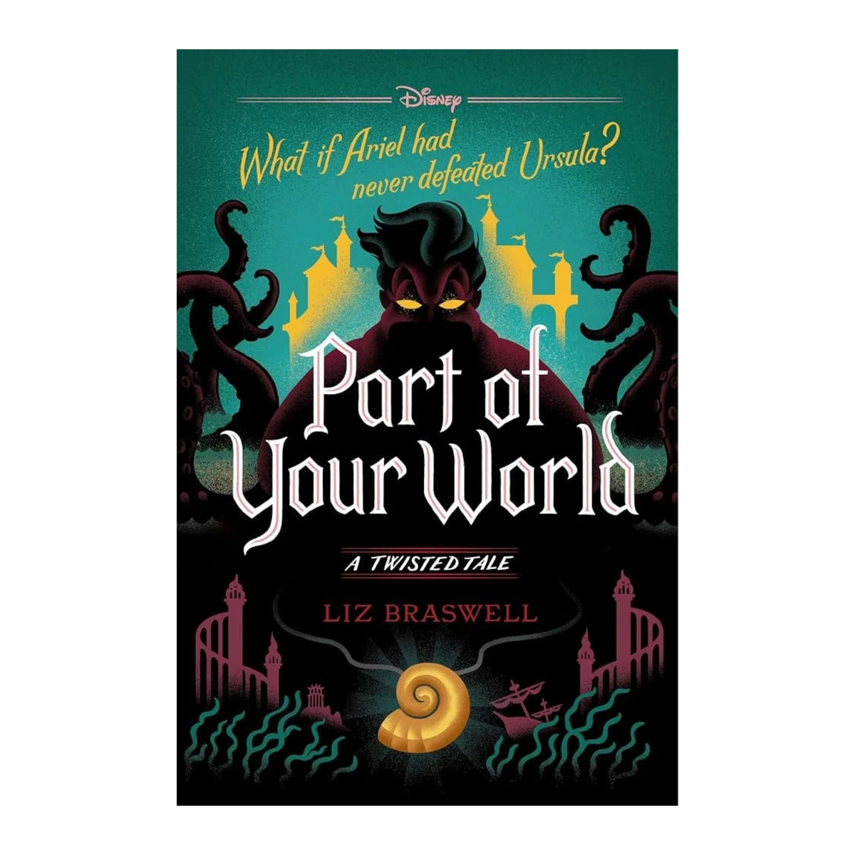 Part of Your World: A Twisted Tale β Hardcover Disney Novel by Liz Braswell
