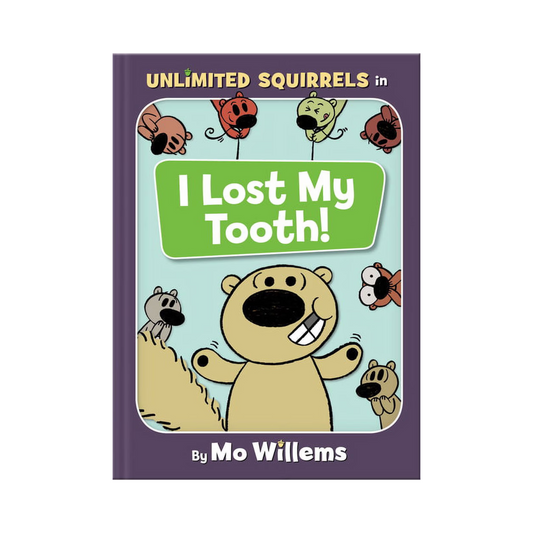 I Lost My Tooth! An Unlimited Squirrels Book — Hardcover by Mo Willems